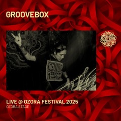 Groovebox - Live @ Ozora Festval 2025 | Ozora Stage