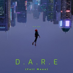 D.A.R.E (Full Moon)(Single) (Prod. $EGADOR)