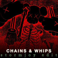 Chains & Whips ft. Kendrick Lamar (stormjoy bootleg)
