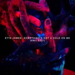 Etta James - Something's Got A Hold On Me (ANII Edit) FREE DOWNLOAD