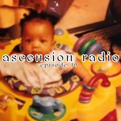 Ascension Radio Episode 19 [W/ Satch flipped it & Rayymon beatz]