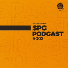 UFO Space Pres. SPC Podcast 003