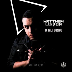 Matthew Lisboa - Liveset #001 - O Retorno