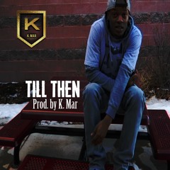 K. Mar - Till Then(p. K. Mar)