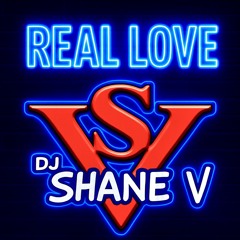 DJ Shane V - REAL LOVE