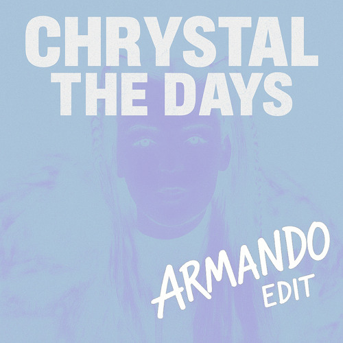 Chrystal - The Days (Armando Bounce Edit) [FREE DL]