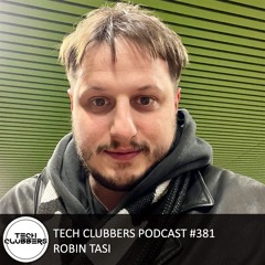 Robin Tasi - Tech Clubbers Podcast #381