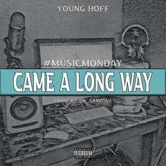 02/28/22 - Came A Long Way (Prod. by Dr. SaxLove)