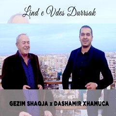 Lind e Vdes Durrsak (feat. Dashamir Xhamuca)