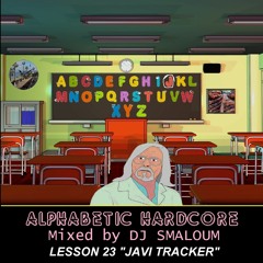 ALPHABETIC HARDCORE (mixed by DJ SMALOUM)- Lesson 23 "JAVI TRACKER"