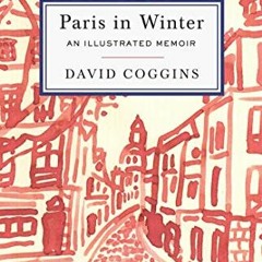 Download pdf Paris in Winter: An Illustrated Memoir by  David Coggins