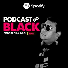 Podcast do Black #001