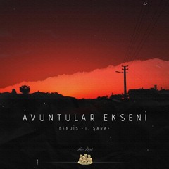 Bendis feat. Şaraf - Avuntular Ekseni