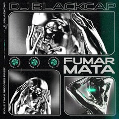 DJ BLACKCAP - FUMAR MATA [EXLTRXPREMIERE]