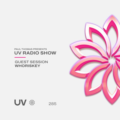 Paul Thomas Presents UV Radio 285 - Guest Session - Whoriskey