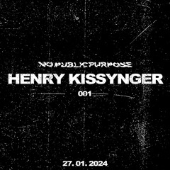 HENRI KISSYNGER | NO PUBLIC PURPOSE | 27.01.2024