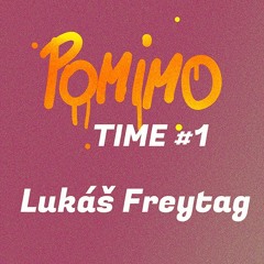 Pomimo Time #1 - Lukáš Freytag