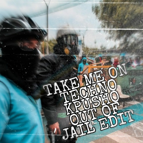 Dizelkraft - Take Me On Techno (KPUSHO OUT OF JAIL EDIT)[Buy = Free Download]