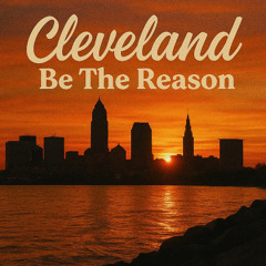Cleveland Be The Reason