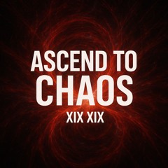 Ascend to Chaos