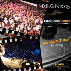 Abel Meyer @ Dreamland 05-08-2005 (Meyer B-day full set) 20 Aniversario
