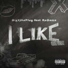 I Like (feat. Ro$ama)