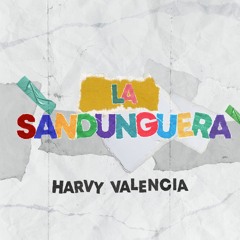 Harvy Valencia - La Sandunguera (Original Mix)