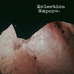 Eclectica - 3MPORA [Full Length Artist LP] - Stellar Limited