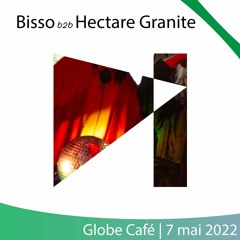 Bisso (b2b) Hectare Granite | Globe Café | 7 mai 2022