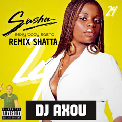 Sasha Dat sexy body remix shatta (love this riddim by dj axou)