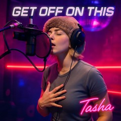 Tasha - Get off on this