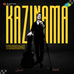 Kazinama - Gham Ka Fasana