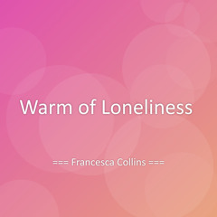 Warm of Loneliness