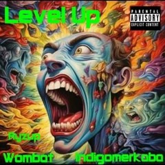 Level Up - Wombat & Indigomerkaba (Greatest Of All Time)