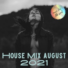 relax your mind - HOUSE MIX AUGUST 2021