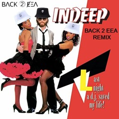 Indeep - Last Night A Dj Saved My Life (Back 2 Eea Remix)