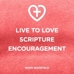 Live to Love Scripture Encouragement John 12.39-40