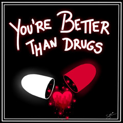 Love, Drugs, and You