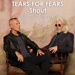 Tears For Fears - Shout (utimono remix)
