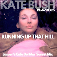 Kate Bush - Running Up That Hill (Jasper's Cafe Del Mar Sunset Mix) Remastered