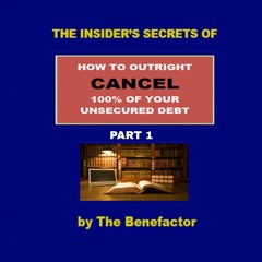 Part 1 HOW TO CANCEL 100% OF YOUR UNSECURED DEBT