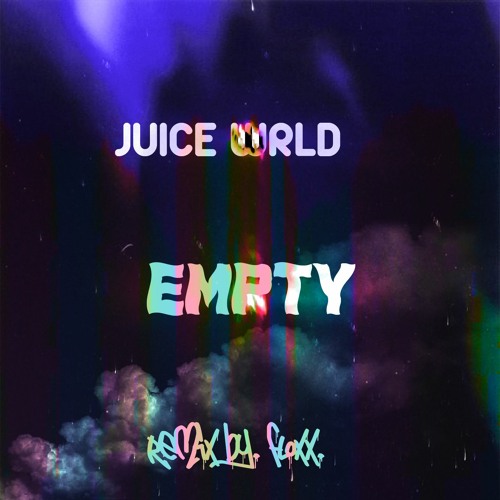 Stream Juice Wrld - Empty (remix by. floxx.) by floxx. | Listen online for  free on SoundCloud