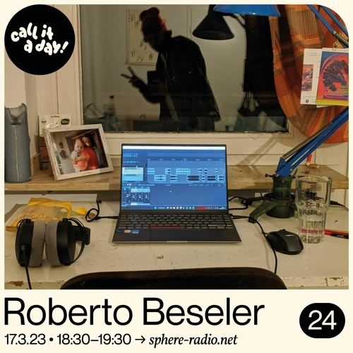 call it a day #24 mit Roberto Beseler
