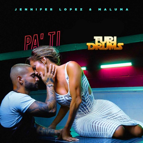 Jennifer LOPEZ, MALUMA👉 Pa Ti 👈Spanglish Version FUri DRUMS Wealthy House Club Remix FREE DOWNLOAD