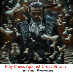 Trey Knowles: Play Chess Against Great Britain - Comedy