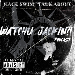 KACE SWIM | TALK ABOUT (WatchuJackin?! Theme Song)