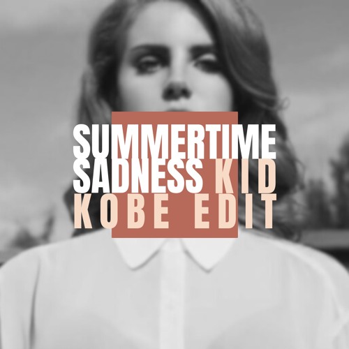 Summertime Sadness (Kid Kobe Edit) FREE DL
