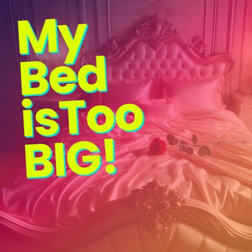 Digital Fuzzer - My Bed Is Too Big (Premier)