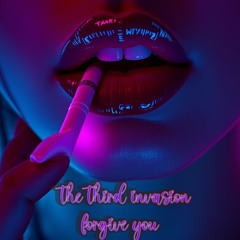 The Third Invasion - Forgive You
