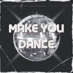 Make You Dance